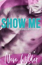 Show Me by Neve Wilder