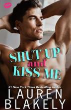 Shut Up and Kiss Me by Lauren Blakely