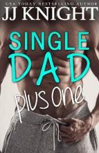 Single Dad Plus One by JJ Knight