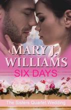 Six Days by Mary J. Williams