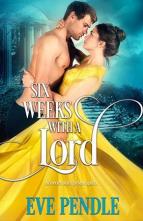 Six Weeks with a Lord by Eve Pendle