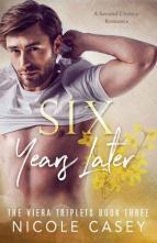 Six Years Later by Nicole Casey