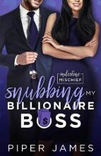 Snubbing My Billionaire Boss by Piper James