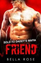 Sold to Daddy’s Mafia Friend by Bella Rose