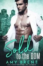 Sold to the Dom by Amy Brent