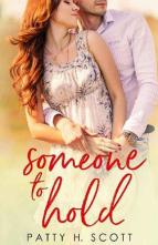 Someone to Hold by Patty H. Scott