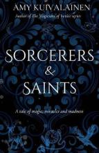 Sorcerers and Saints by Amy Kuivalainen