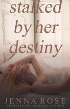 Stalked By Her Destiny by Jenna Rose