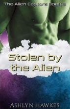 Stolen By the Alien by Ashlyn Hawkes