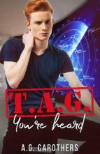 T.A.G. You’re Heard by A.G. Carothers