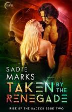 Taken By the Renegade by Sadie Marks