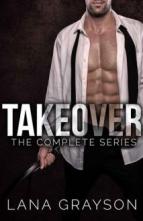 Takeover: The Complete series by Lana Grayson