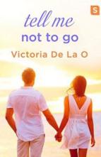 Tell Me Not To Go by Victoria De La O