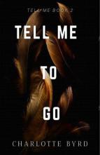 Tell Me to Go by Charlotte Byrd