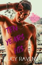Ten Years His by Lucy Ravens