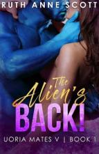 The Alien’s Back! by Ruth Anne Scott