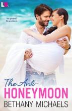 The Anti-Honeymoon by Bethany Michaels