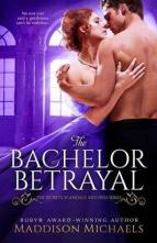 The Bachelor Betrayal by Maddison Michaels