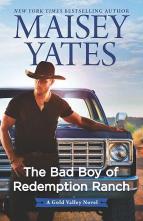 The Bad Boy of Redemption Ranch by Maisey Yates