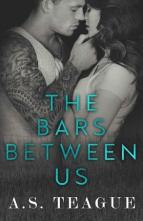 The Bars Between Us by A.S. Teague