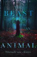 The Beast Is an Animal by Peternelle van Arsdale