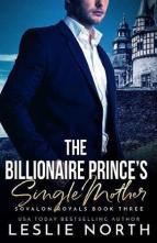 The Billionaire Prince’s Single Mother by Leslie North