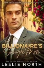 The Billionaire’s Single Mom by Leslie North