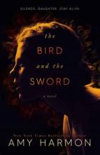 The Bird and the Sword by Amy Harmon