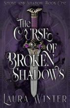 The Curse of Broken Shadows by Laura Winter