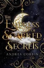 The Empress of Scarred Secrets by Andrea Corbin