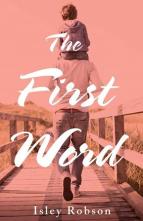 The First Word by Isley Robson