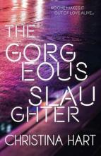 The Gorgeous Slaughter by Christina Hart