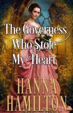 The Governess Who Stole My Heart by Hanna Hamilton