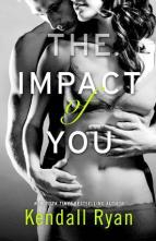 The Impact of You by Kendall Ryan