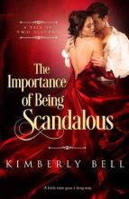 The Importance of Being Scandalous by Kimberly Bell