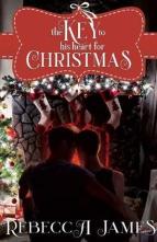 The Key to His Heart for Christmas by Rebecca James