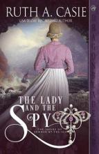 The Lady and the Spy by Ruth A. Casie