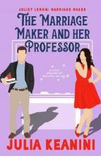 The Marriage Maker and Her Professor by Julia Keanini