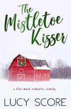 The Mistletoe Kisser by Lucy Score