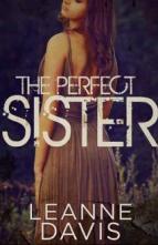 The Perfect Sister by Leanne Davis