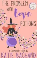 The Problem With Love Potions by Katie Bachand