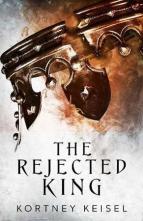 The Rejected King by Kortney Keisel