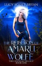 The Rejection of Amarli Wolfe by Lucy Scott Bryan