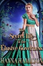 The Secret Life of the Elusive Governess by Hanna Hamilton