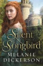 The Silent Songbird by Melanie Dickerson