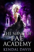 The Song of Fae Academy by Kendal Davis