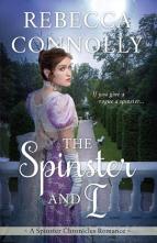 The Spinster and I by Rebecca Connolly