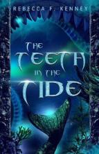 The Teeth in the Tide by Rebecca F. Kenney
