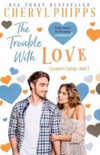 The Trouble With Love by Cheryl Phipps