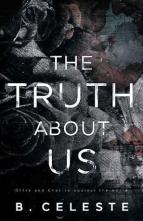 The Truth About Us by B. Celeste